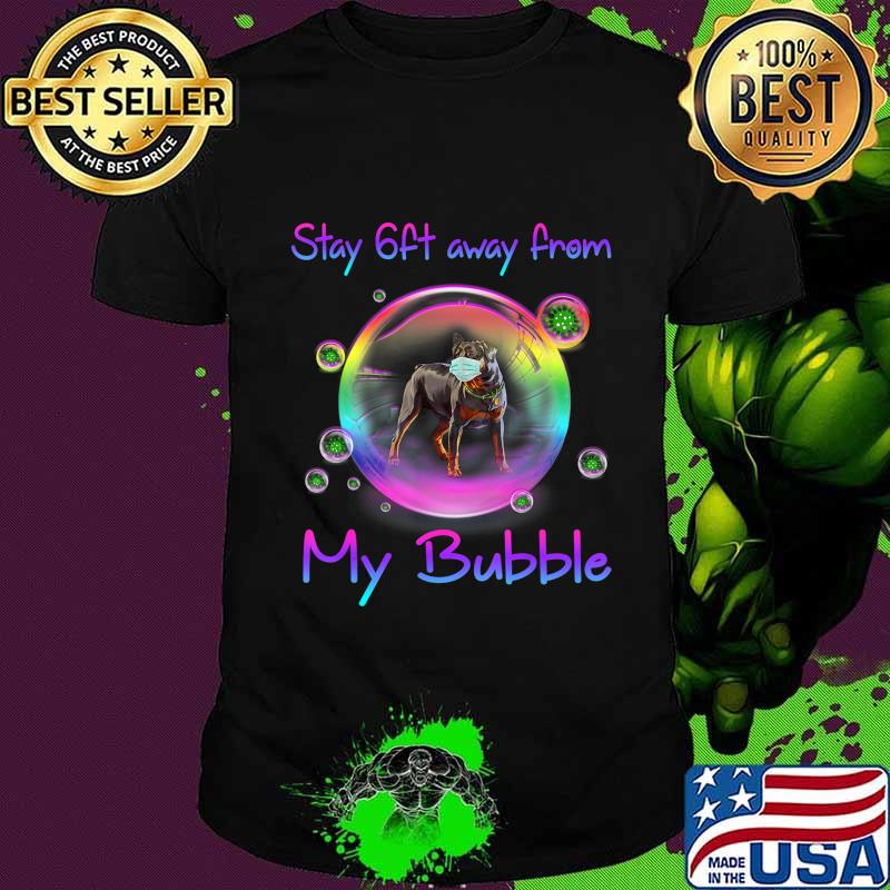Stay 6ft Away From My Bubble Rottweiler Dog Gift T-Shirt
