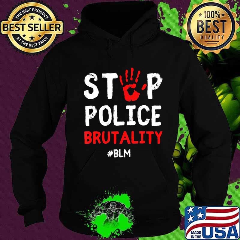 Stop Police Brutality Defund The Police End Police Brutality T-Shirt Hoodie Stop Police Brutality Defund The Police End Police Brutality T-Shirt Hoodie