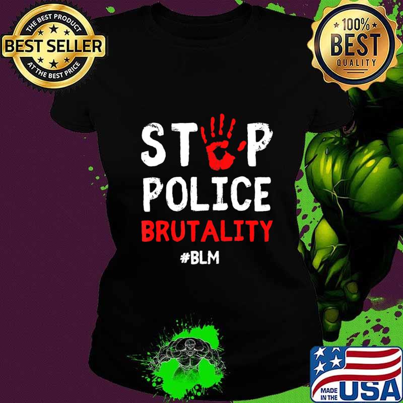Stop Police Brutality Defund The Police End Police Brutality T-Shirt Ladies tee Stop Police Brutality Defund The Police End Police Brutality T-Shirt Ladies tee