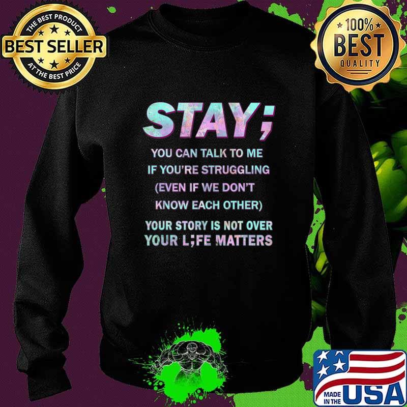 Suicide Prevention Awareness Shirt Stay Your Life Matters T-Shirt Sweater Suicide Prevention Awareness Shirt Stay Your Life Matters T-Shirt Sweater