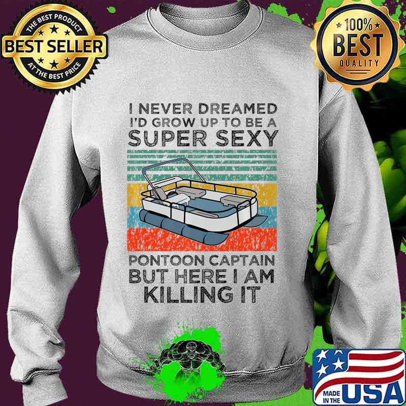 Super Sexy Pontoon Captain Ever - Captain Boat Lover gift Premium T-Shirt Sweater Super Sexy Pontoon Captain Ever - Captain Boat Lover gift Premium T-Shirt Sweater