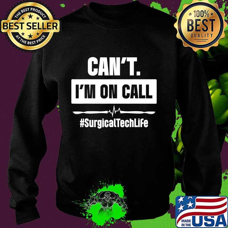 Surgical Technologist Call Scrub Tech T-Shirt Sweater Surgical Technologist Call Scrub Tech T-Shirt Sweater