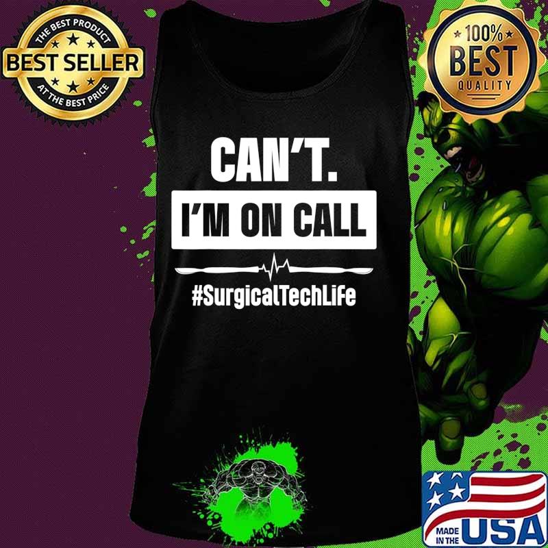 Surgical Technologist Call Scrub Tech T-Shirt Tank top Surgical Technologist Call Scrub Tech T-Shirt Tank top