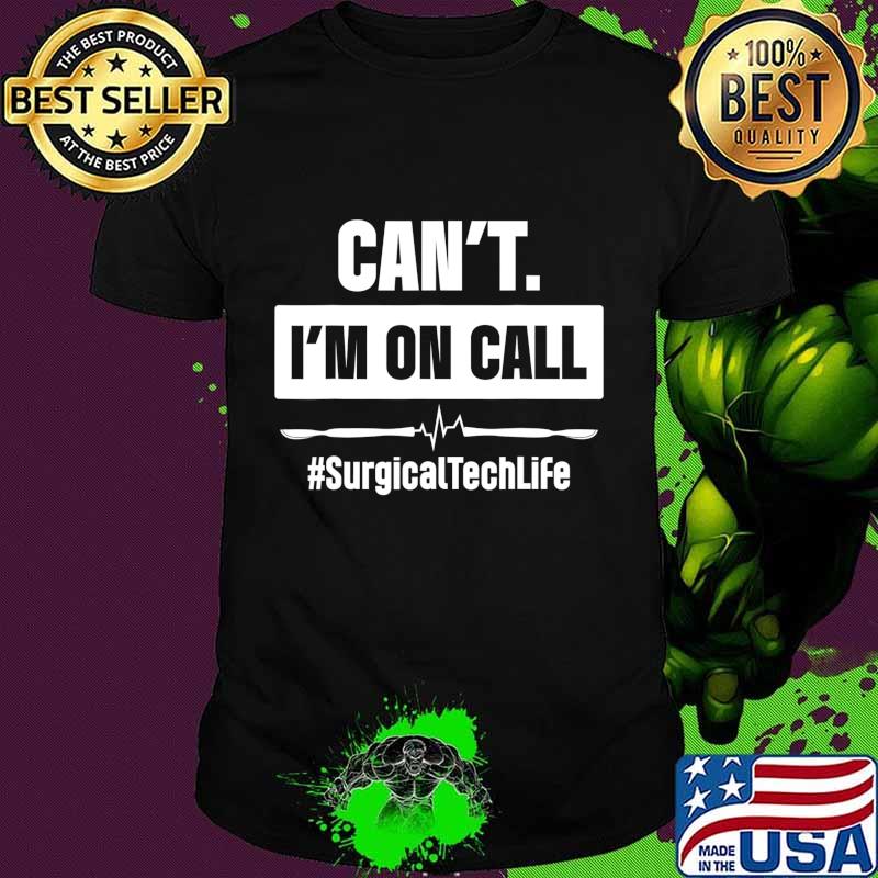 Surgical Technologist Call Scrub Tech T-Shirt