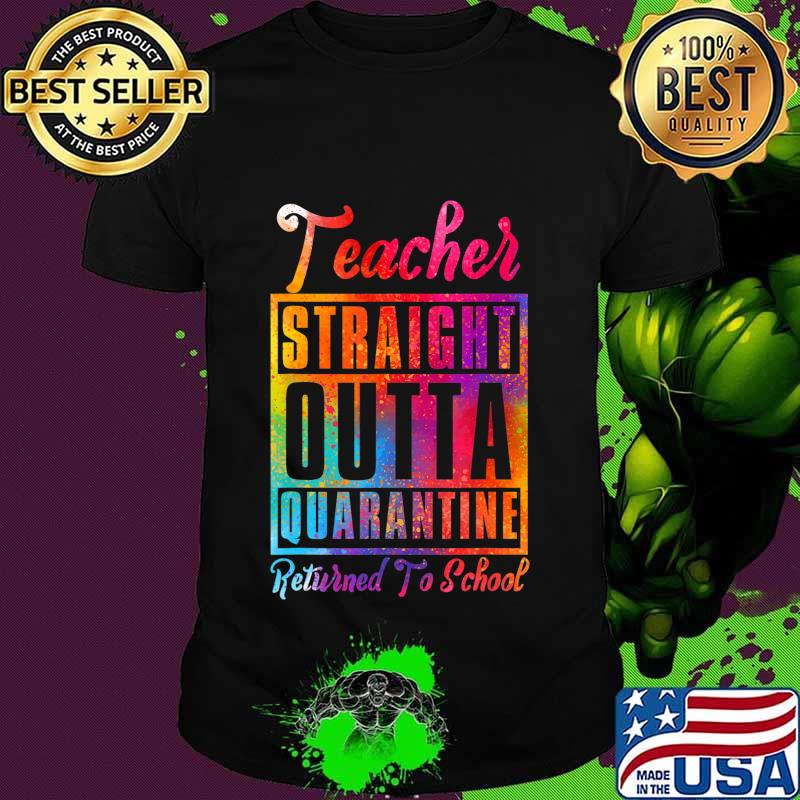 Teacher Straight Outta Quarantine Returned To School funny T-Shirt