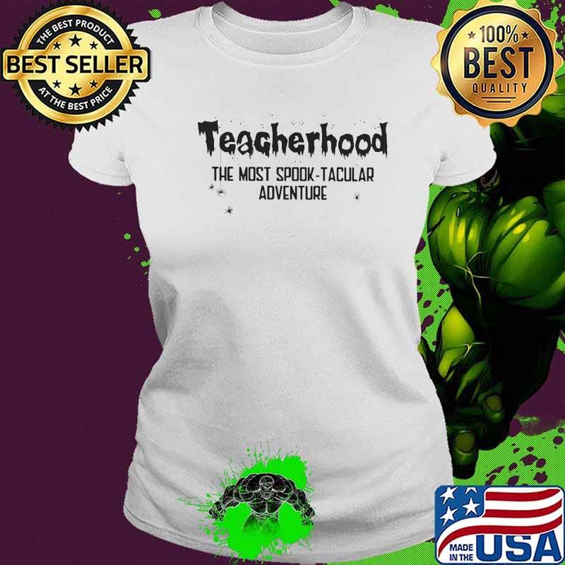 Teacherhood the most spooktacular adventure s Ladies tee Teacherhood the most spooktacular adventure s Ladies tee