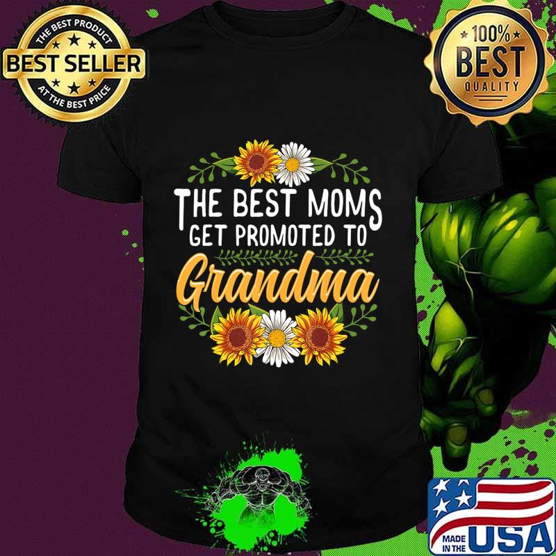 The Best Moms Get Promoted To Grandma Shirt Gift New Grandma Shirt