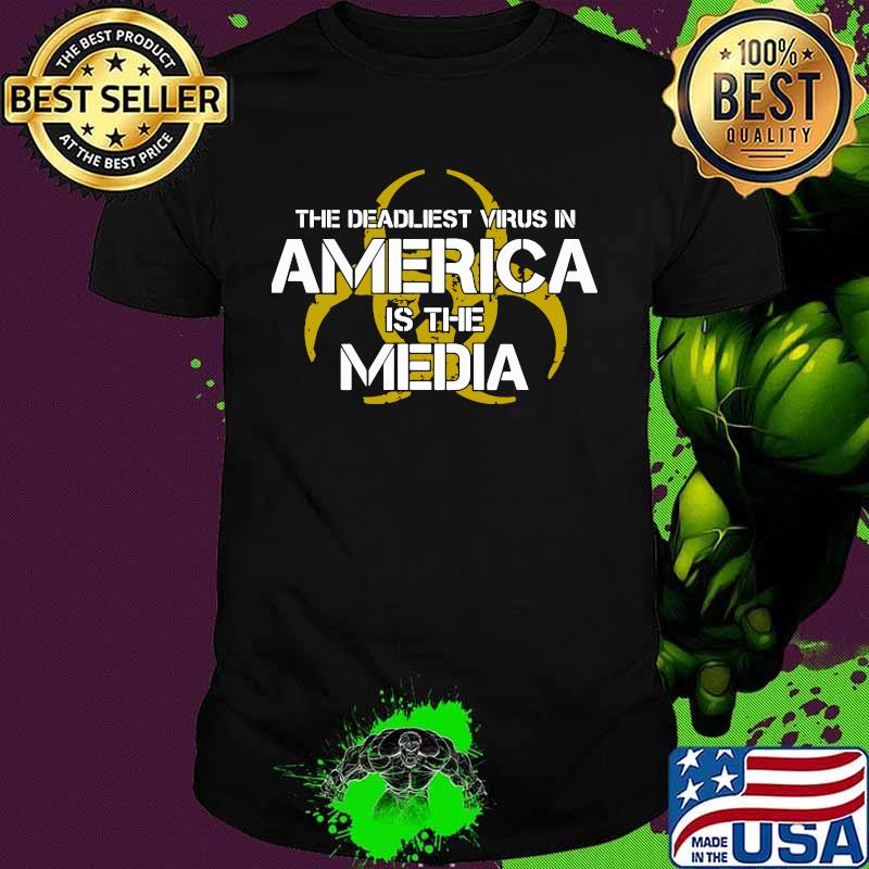 The deadliest virus in america is the media symbol shirt