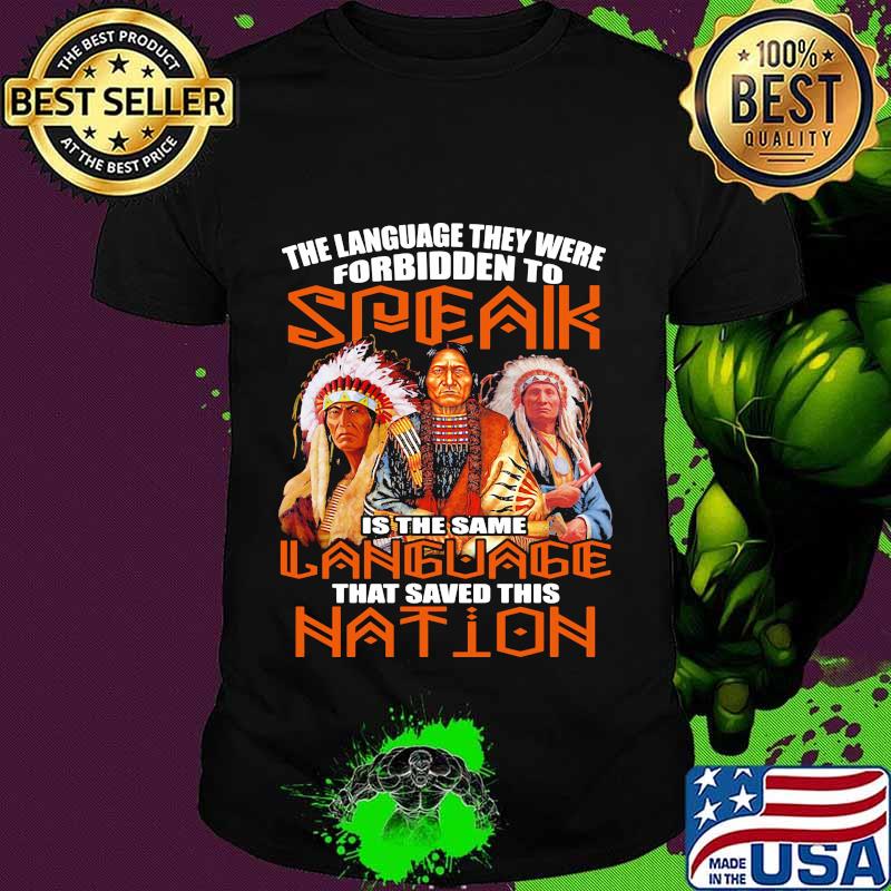 The Language They Were Forbidden To Speak Is The Same Language That Saved This Nation Native American Shirt