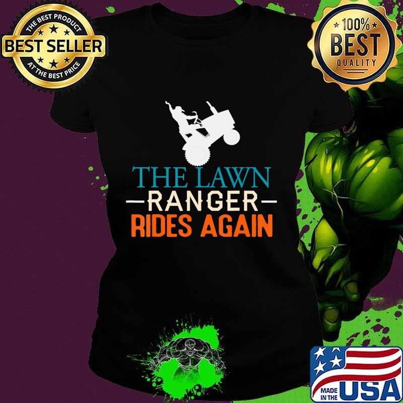 The Lawn Ranger Rides Again Funny Lawn Mowing Tractor Retro T-Shirt Ladies tee The Lawn Ranger Rides Again Funny Lawn Mowing Tractor Retro T-Shirt Ladies tee