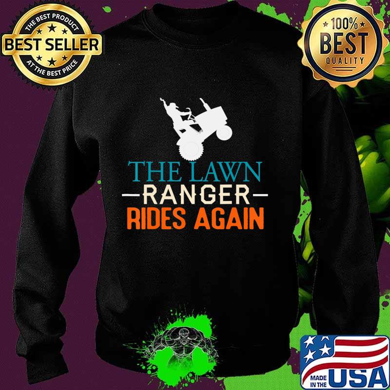 The Lawn Ranger Rides Again Funny Lawn Mowing Tractor Retro T-Shirt Sweater The Lawn Ranger Rides Again Funny Lawn Mowing Tractor Retro T-Shirt Sweater