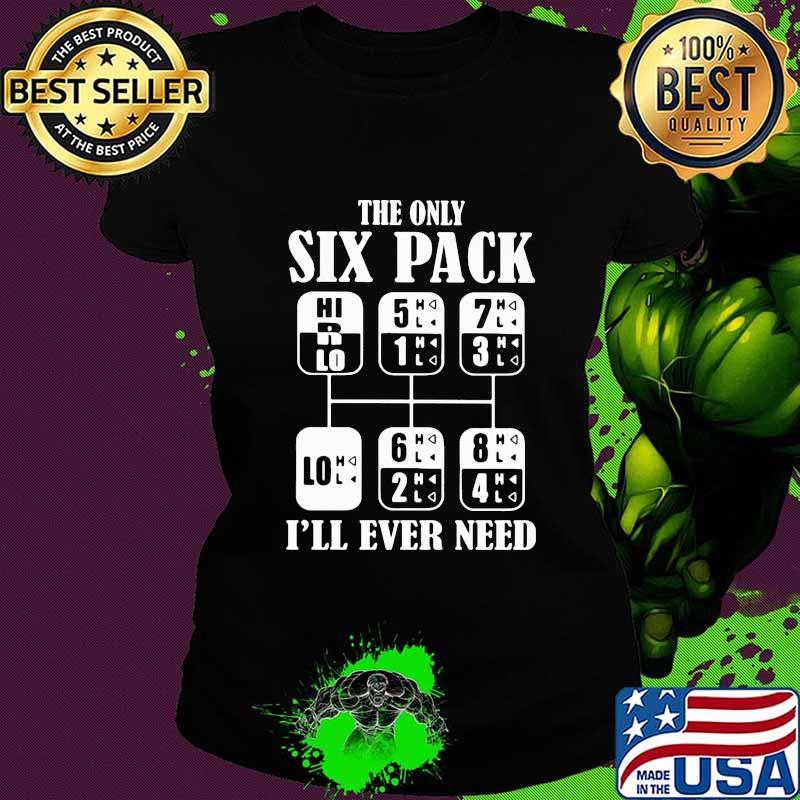 The only six pack i'll ever need 2020 s Ladies tee The only six pack i'll ever need 2020 s Ladies tee