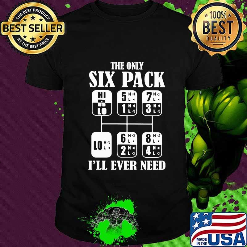 The only six pack i'll ever need 2020 shirt