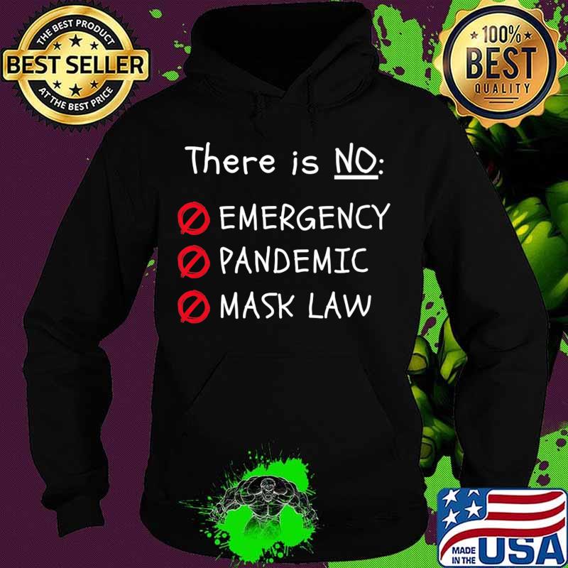THERE IS NO EMERGENCY, PANDEMIC, MASK LAW Premium T-Shirt Hoodie THERE IS NO EMERGENCY, PANDEMIC, MASK LAW Premium T-Shirt Hoodie