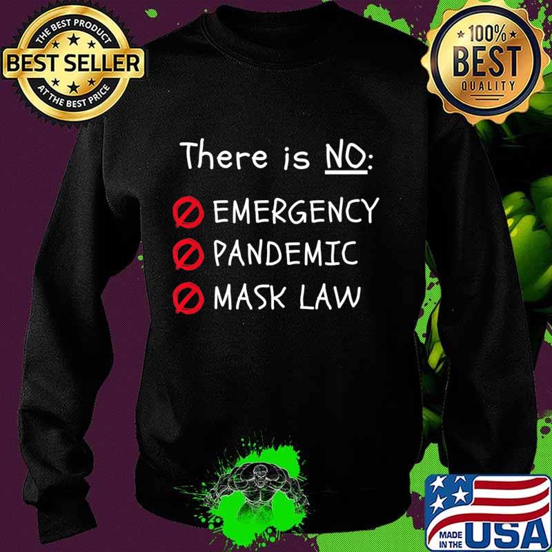 THERE IS NO EMERGENCY, PANDEMIC, MASK LAW Premium T-Shirt Sweater THERE IS NO EMERGENCY, PANDEMIC, MASK LAW Premium T-Shirt Sweater