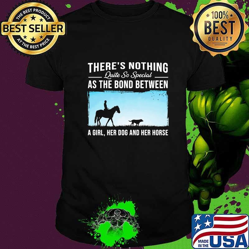 There's nothing quite so special as the bond between a girl her dog and her horse shirt
