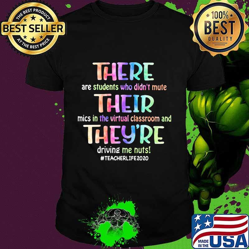 There their they're driving me nuts teacher life 2020 shirt
