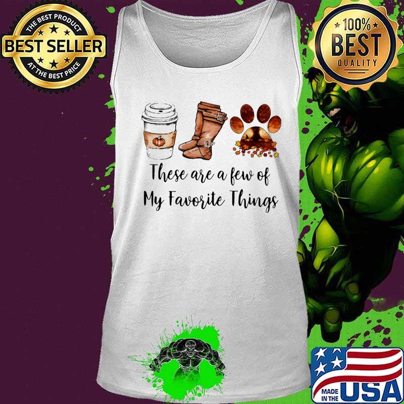 These are a few of my favorite things coffee boots and paw dog s Tank top These are a few of my favorite things coffee boots and paw dog s Tank top