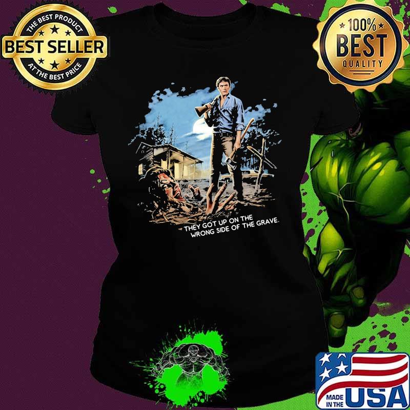 They got up on the wrong side of the grave s Ladies tee They got up on the wrong side of the grave s Ladies tee