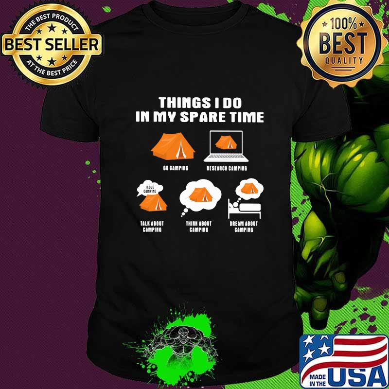 Things i do in my space time go camping shirt