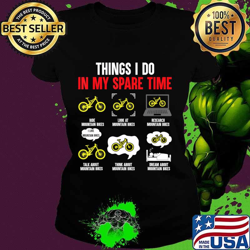 Things I Do In My Spare Time Mountain Bike T-Shirt Ladies tee Things I Do In My Spare Time Mountain Bike T-Shirt Ladies tee