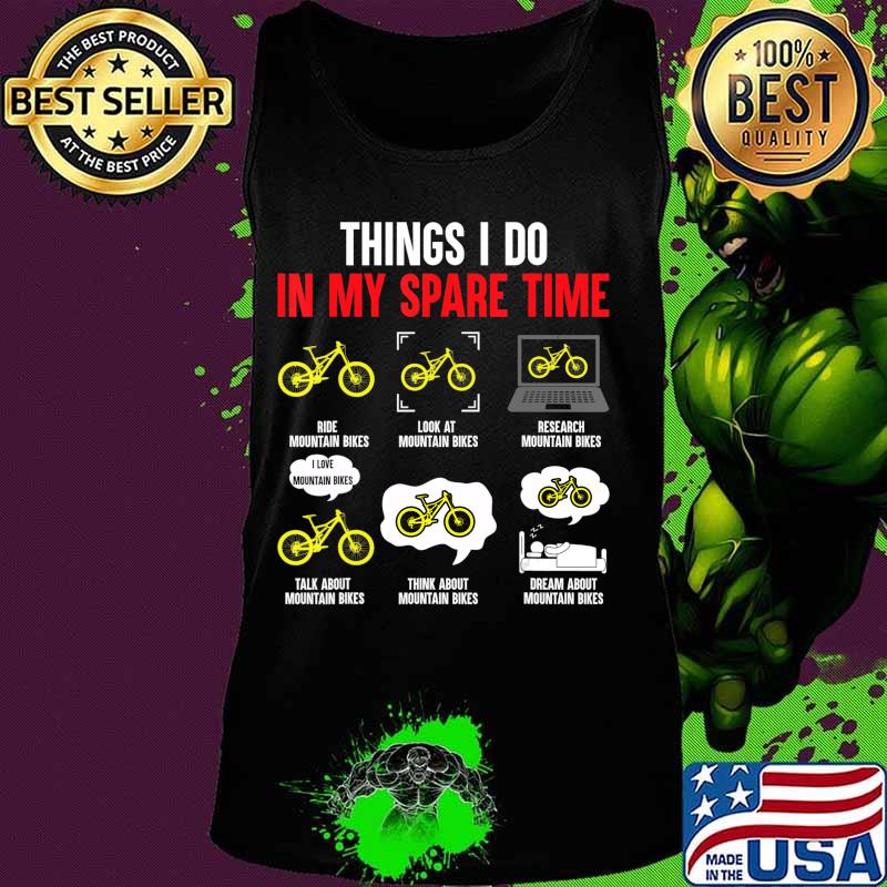 Things I Do In My Spare Time Mountain Bike T-Shirt Tank top Things I Do In My Spare Time Mountain Bike T-Shirt Tank top