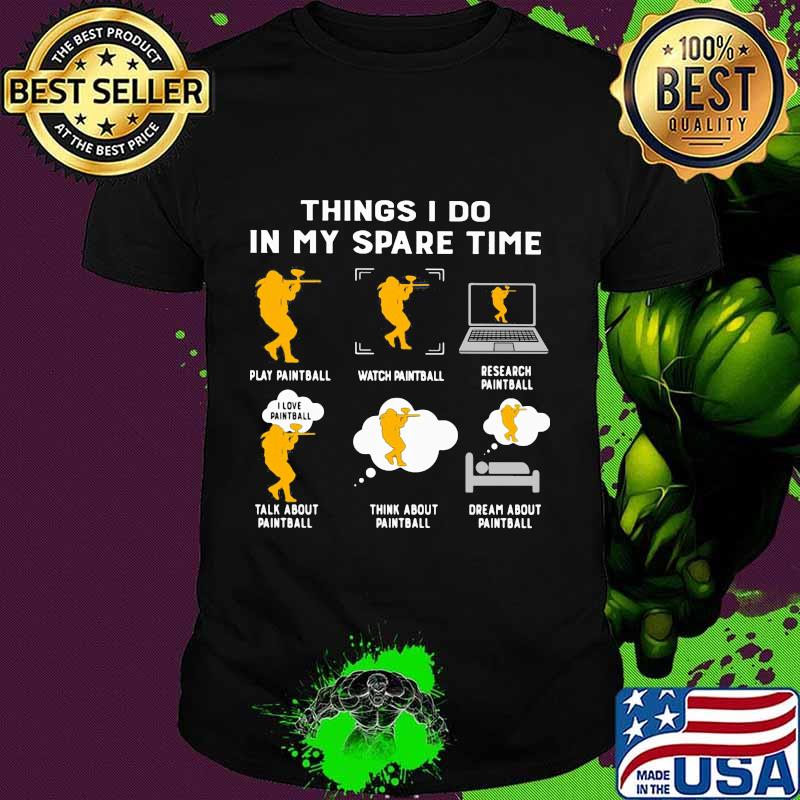 Things I Do In My Spare Time Play Paintball Shirt