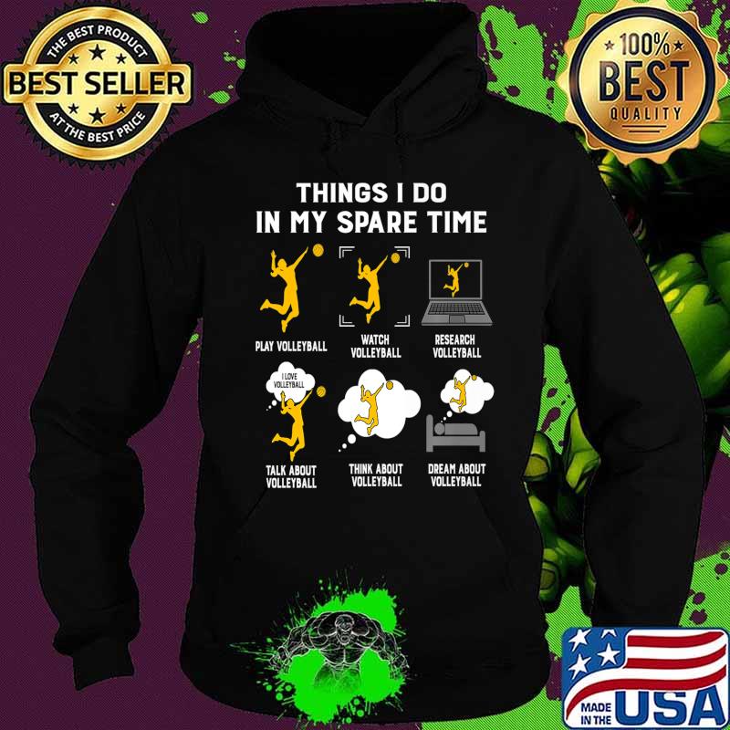 Things I Do In My Spare Time play Volleyball-Best Gift Ideas Premium T-Shirt Hoodie Things I Do In My Spare Time play Volleyball-Best Gift Ideas Premium T-Shirt Hoodie