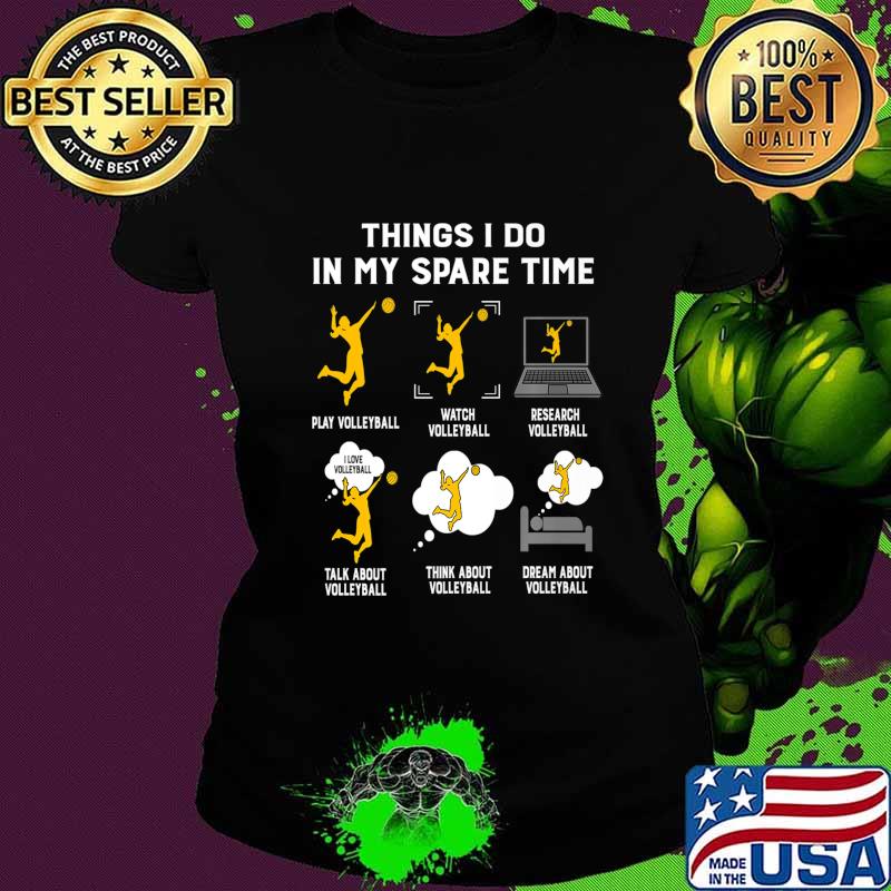 Things I Do In My Spare Time play Volleyball-Best Gift Ideas Premium T-Shirt Ladies tee Things I Do In My Spare Time play Volleyball-Best Gift Ideas Premium T-Shirt Ladies tee