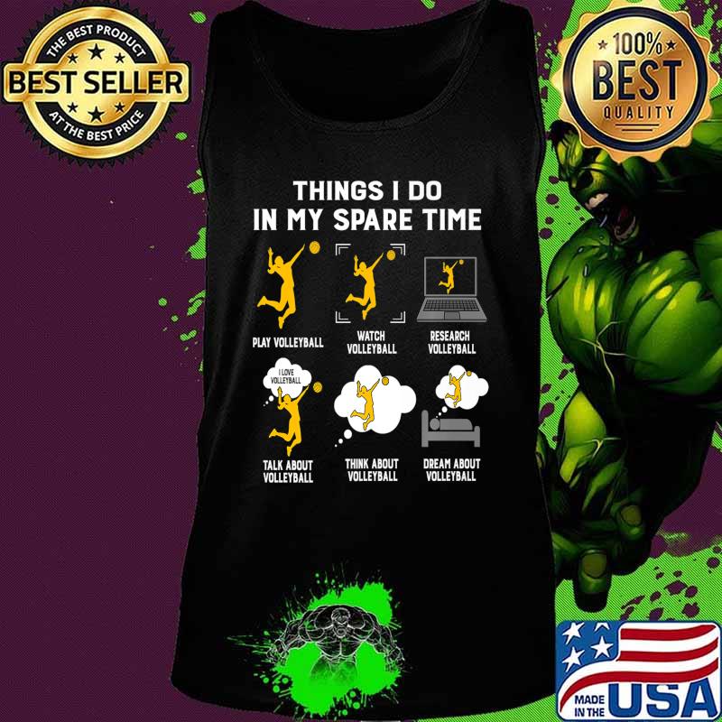 Things I Do In My Spare Time play Volleyball-Best Gift Ideas Premium T-Shirt Tank top Things I Do In My Spare Time play Volleyball-Best Gift Ideas Premium T-Shirt Tank top