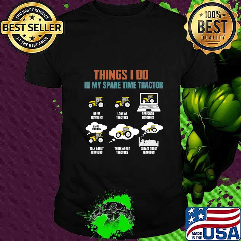 Things I Do In My Spare Time Tractor - Funny Tractor Lover T-Shirt