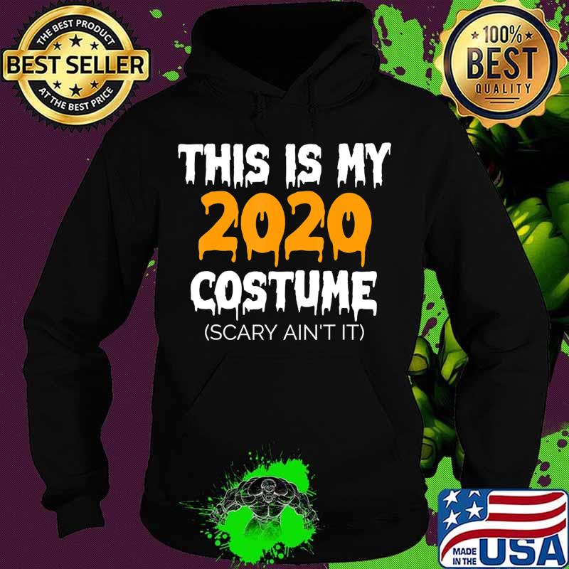 This Is My 2020 Costume - Funny Halloween Costume 2020 T-Shirt Hoodie This Is My 2020 Costume - Funny Halloween Costume 2020 T-Shirt Hoodie