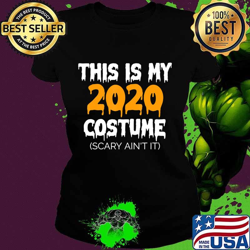 This Is My 2020 Costume - Funny Halloween Costume 2020 T-Shirt Ladies tee This Is My 2020 Costume - Funny Halloween Costume 2020 T-Shirt Ladies tee