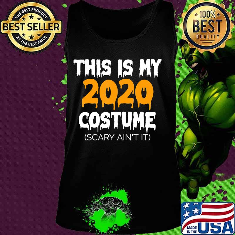 This Is My 2020 Costume - Funny Halloween Costume 2020 T-Shirt Tank top This Is My 2020 Costume - Funny Halloween Costume 2020 T-Shirt Tank top