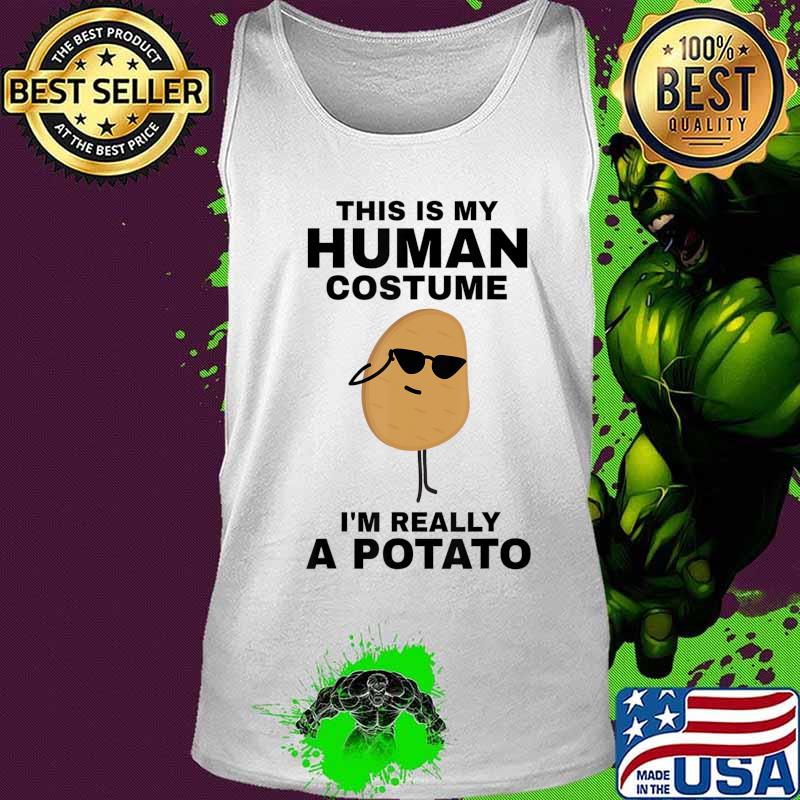 This is My Human Costume I'm Really a Potato Funny Halloween T-Shirt Tank top This is My Human Costume I'm Really a Potato Funny Halloween T-Shirt Tank top