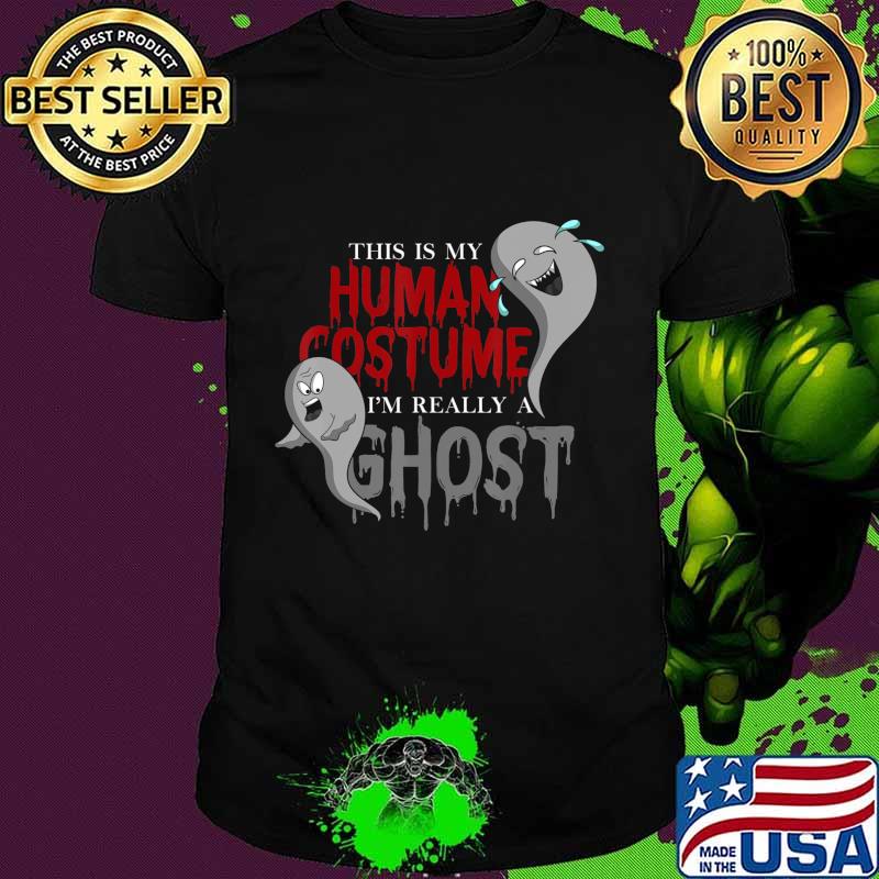 This Is My Human Costume im Really A Ghost T-Shirt