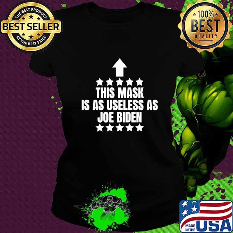 This Mask Is As Useless As Joe Biden - Trump 2020 Premium T-Shirt Ladies tee This Mask Is As Useless As Joe Biden - Trump 2020 Premium T-Shirt Ladies tee