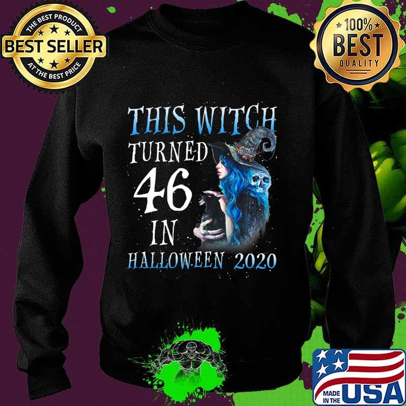 This Witch Turn 46 In Halloween 2020 Halloween Costume T-Shirt Sweater This Witch Turn 46 In Halloween 2020 Halloween Costume T-Shirt Sweater