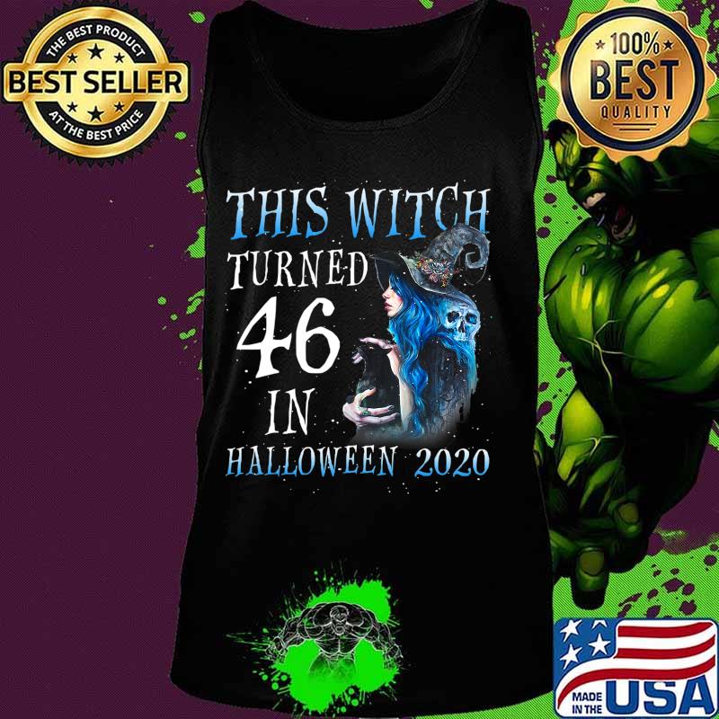 This Witch Turn 46 In Halloween 2020 Halloween Costume T-Shirt Tank top This Witch Turn 46 In Halloween 2020 Halloween Costume T-Shirt Tank top