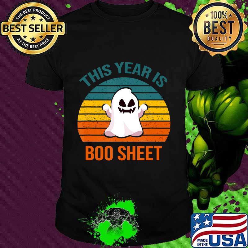 This Year Is Boo Sheet Boo Ghost Halloween Funny Gift T-Shirt