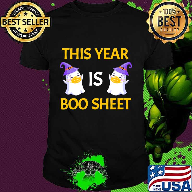 This Year Is Boo Sheet Boo Ghost Halloween Funny Gift T-Shirt