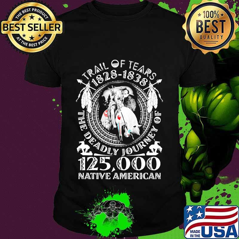 Trail of tears 1828 1838 the deadly journey of native americans horse shirt