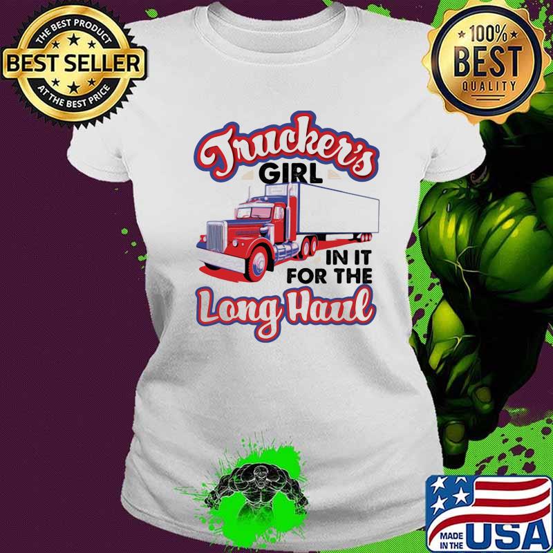 Trucker's girl in it for the long haul s Ladies tee Trucker's girl in it for the long haul s Ladies tee