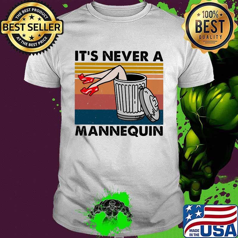 True Crime It's Never A Mannequin Vintage Retro Shirt