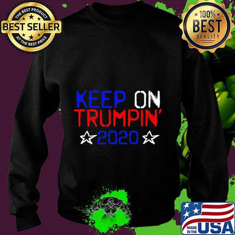 Trump 2020 Keep On Trumpin' Premium T-Shirt Sweater Trump 2020 Keep On Trumpin' Premium T-Shirt Sweater