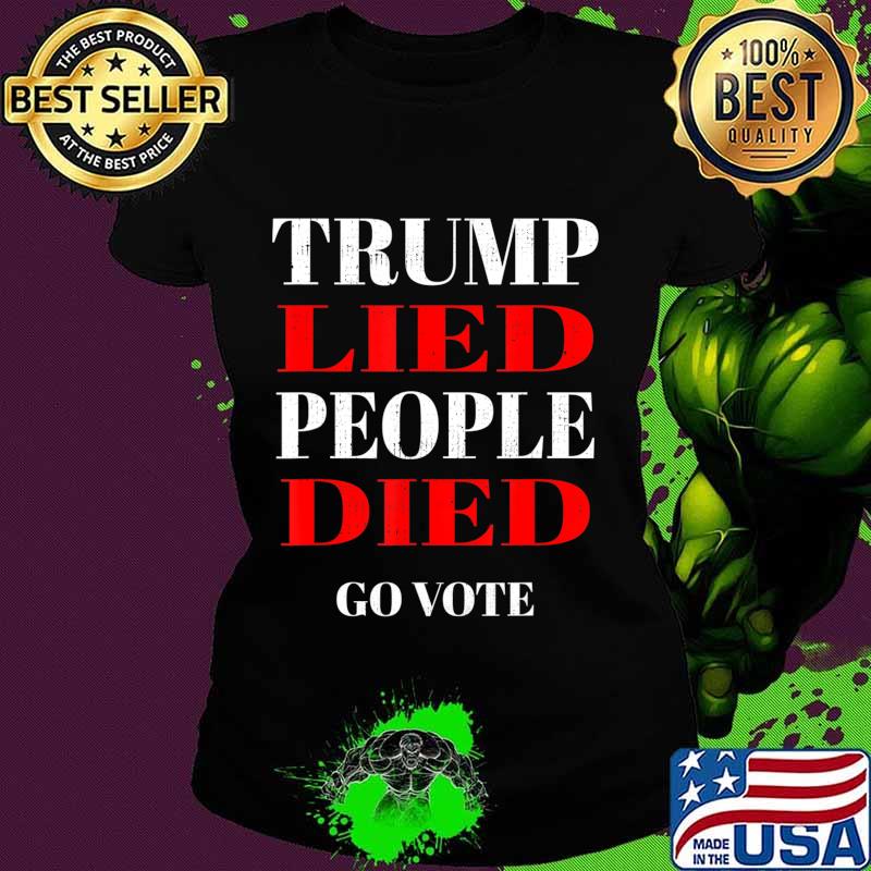 Trump Lied People Died Anti Trump Distressed T-Shirt Ladies tee Trump Lied People Died Anti Trump Distressed T-Shirt Ladies tee