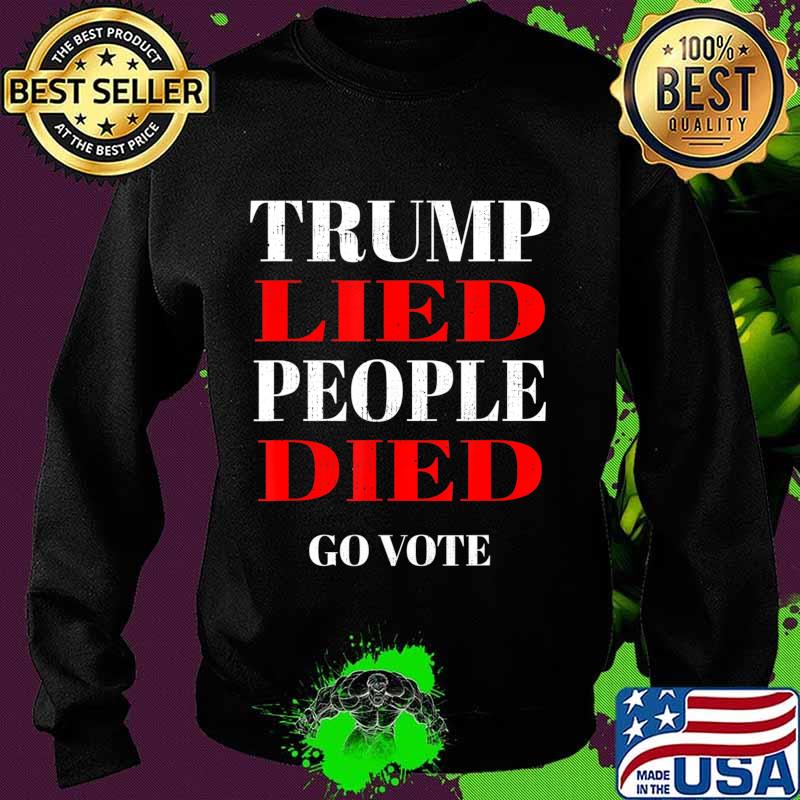 Trump Lied People Died Anti Trump Distressed T-Shirt Sweater Trump Lied People Died Anti Trump Distressed T-Shirt Sweater