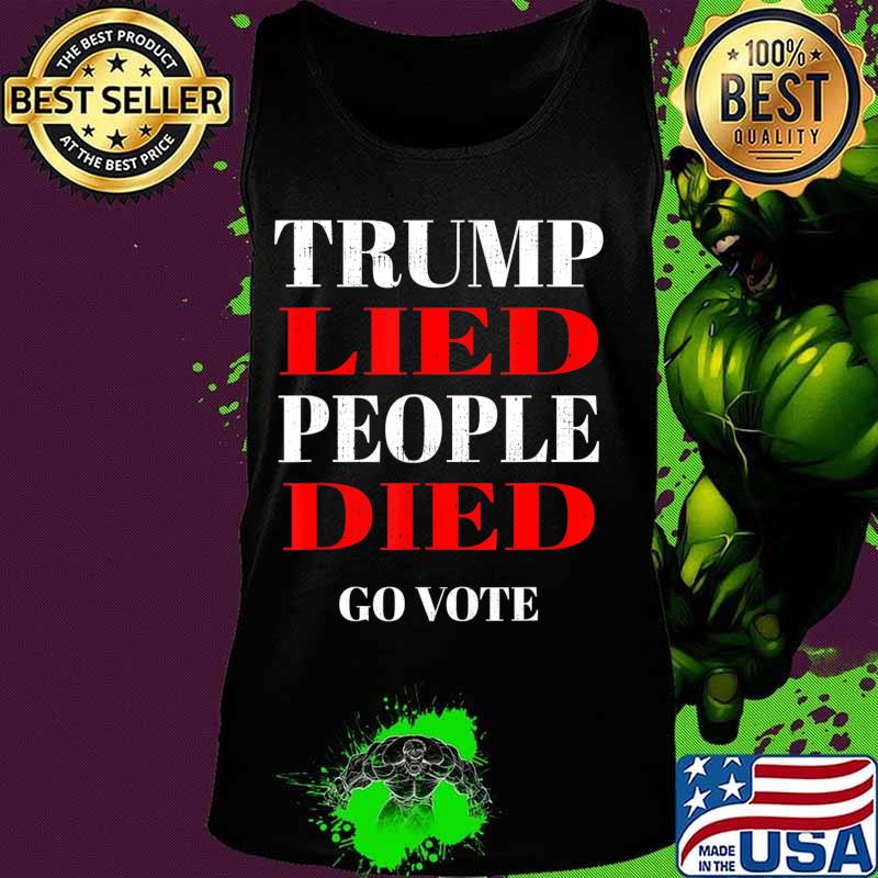 Trump Lied People Died Anti Trump Distressed T-Shirt Tank top Trump Lied People Died Anti Trump Distressed T-Shirt Tank top