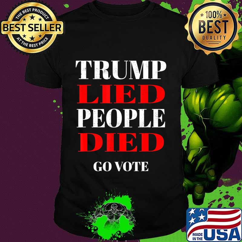 Trump Lied People Died Anti Trump Distressed T-Shirt Trump Lied People Died Anti Trump Distressed T-Shirt