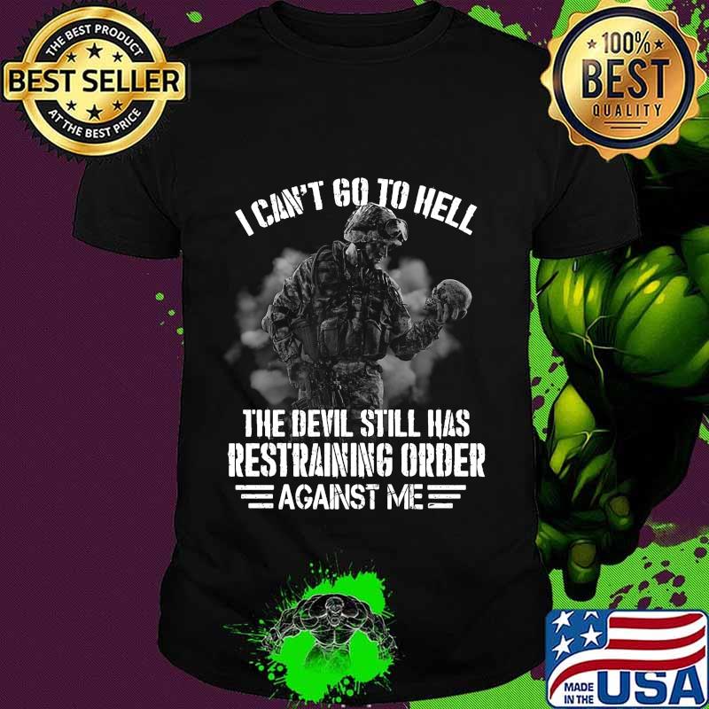 Veteran i can't go to hell the devil still has restraining order against me stars shirt